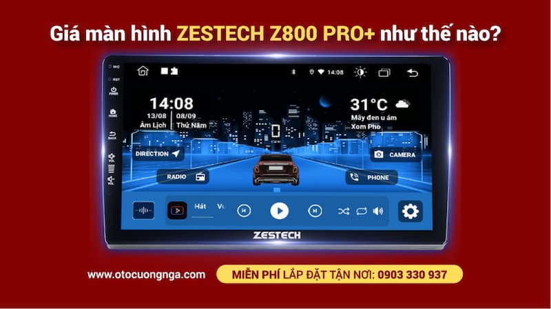 Giá màn hình Zestech Z800 Pro+ như thế nào?
