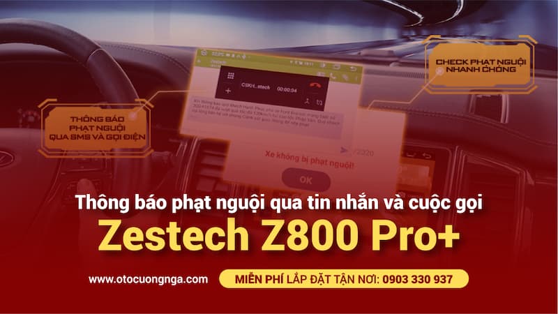 Màn hình zestech z800 pro+ Camera hành trình zestech z800 pro+ có tính năng thông báo phạt nguội qua tin nhắn và cuộc gọi