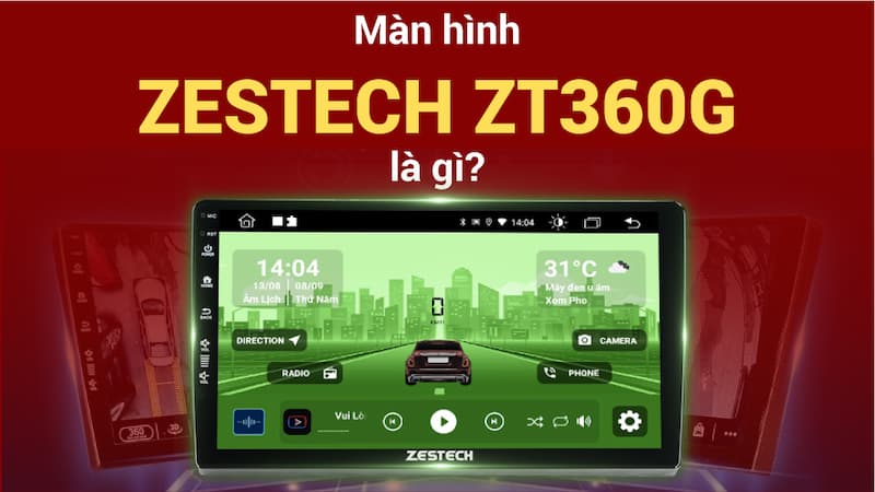 Màn hình Zestech ZT360G là gì