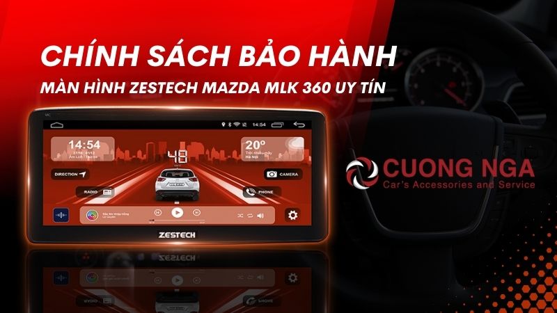 màn hình Zestech Mazda MLK 360 bảo hành bao lâu