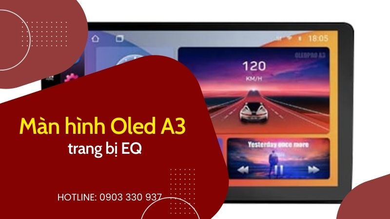 màn hình oledpro a3 trang bị EQ 