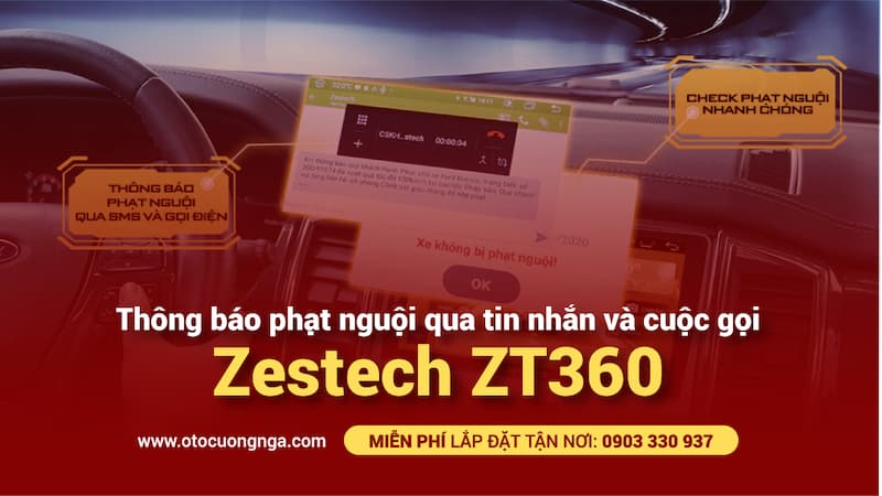 camera 360 ô tô zestech zt360 thông báo phạt nguội qua tin nhắn và cuộc gọi 