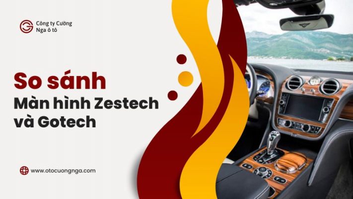 Bạn đang phân vân, so sánh màn hình Gotech và Zestech không biết nên chọn loại nào đúng chứ? Cùng ô tô Cường Nga tìm hiểu nhé